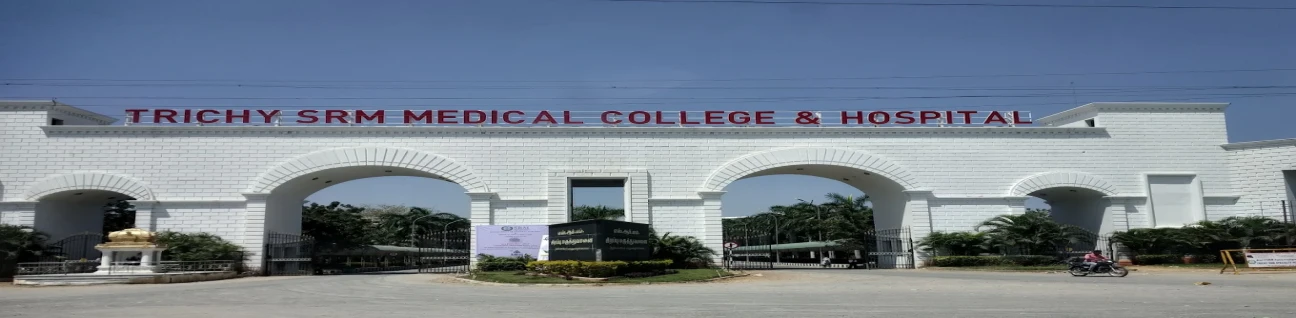 Trichy SRM Medical College Hospital & Research Centre